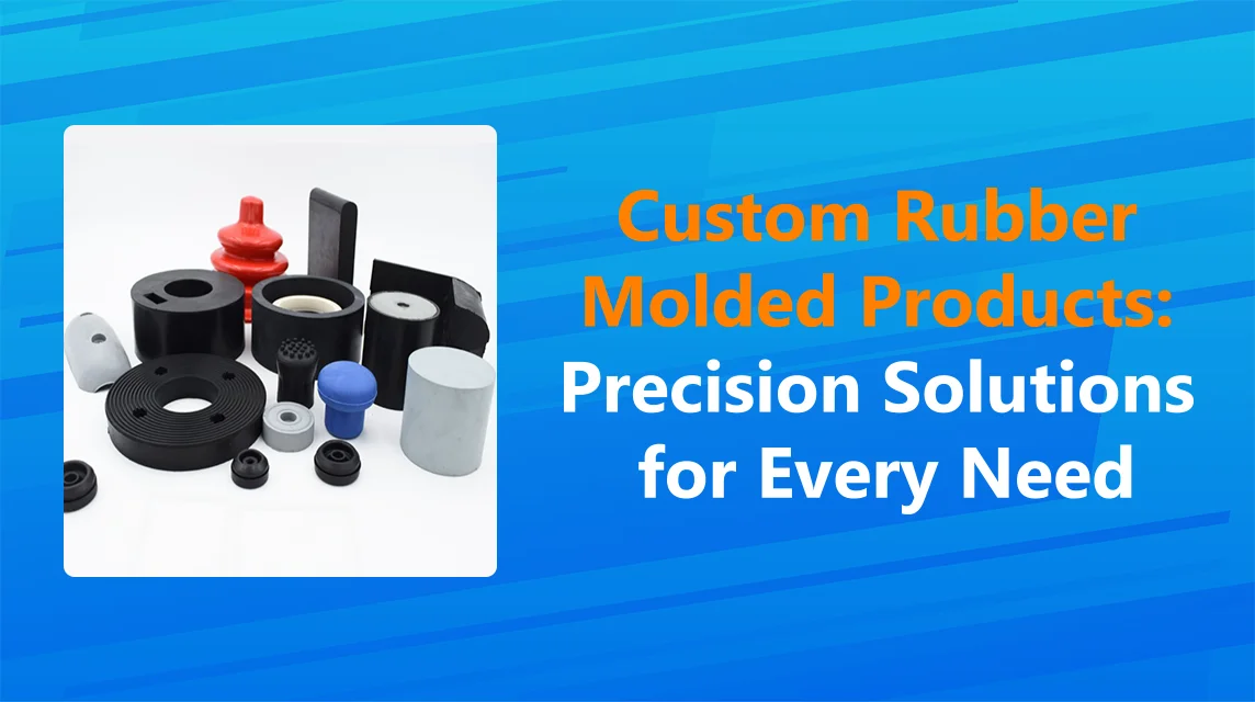 Custom Rubber Molded Products Precision Solutions for Every Need